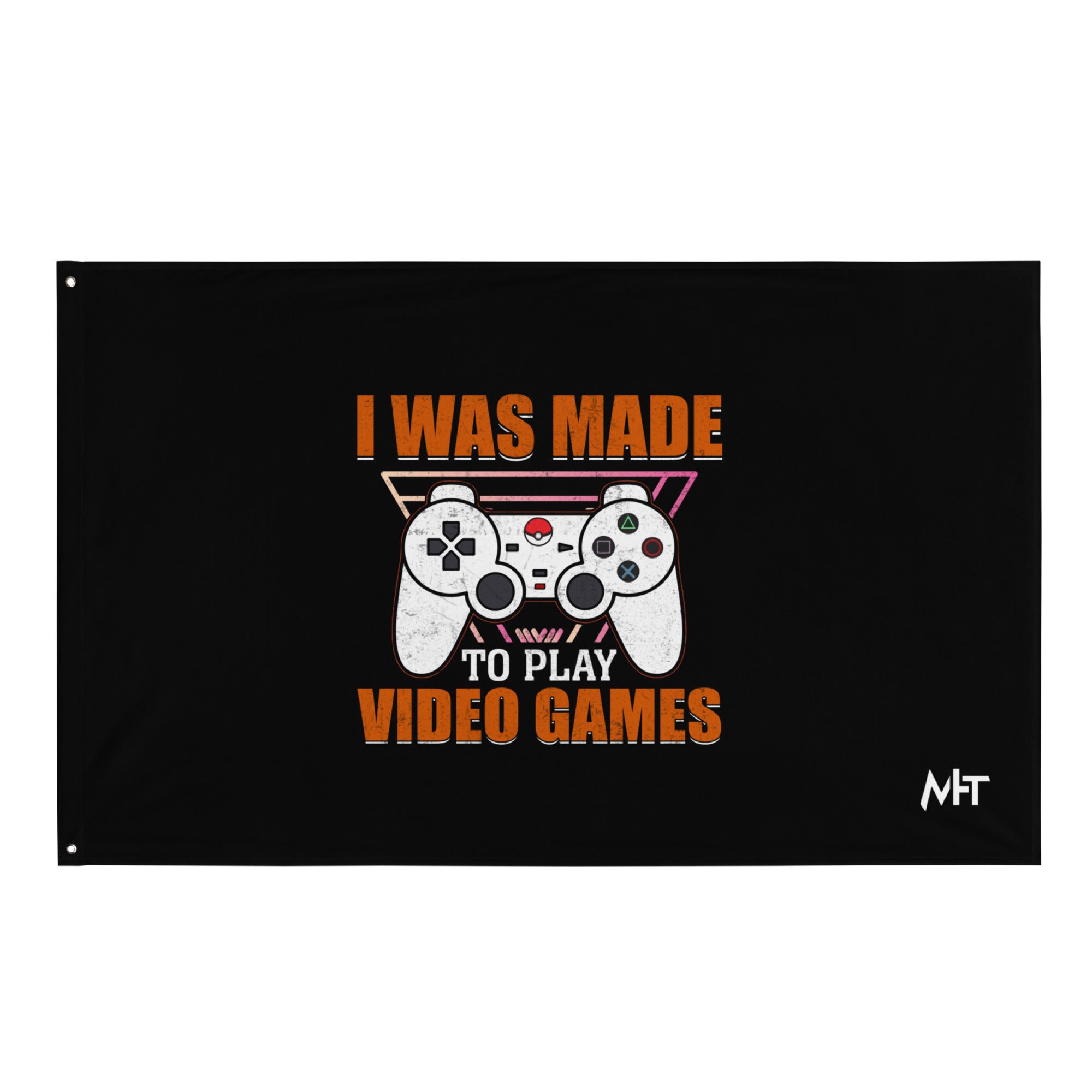I was Made to Play Video Games Flag MyHackerTech