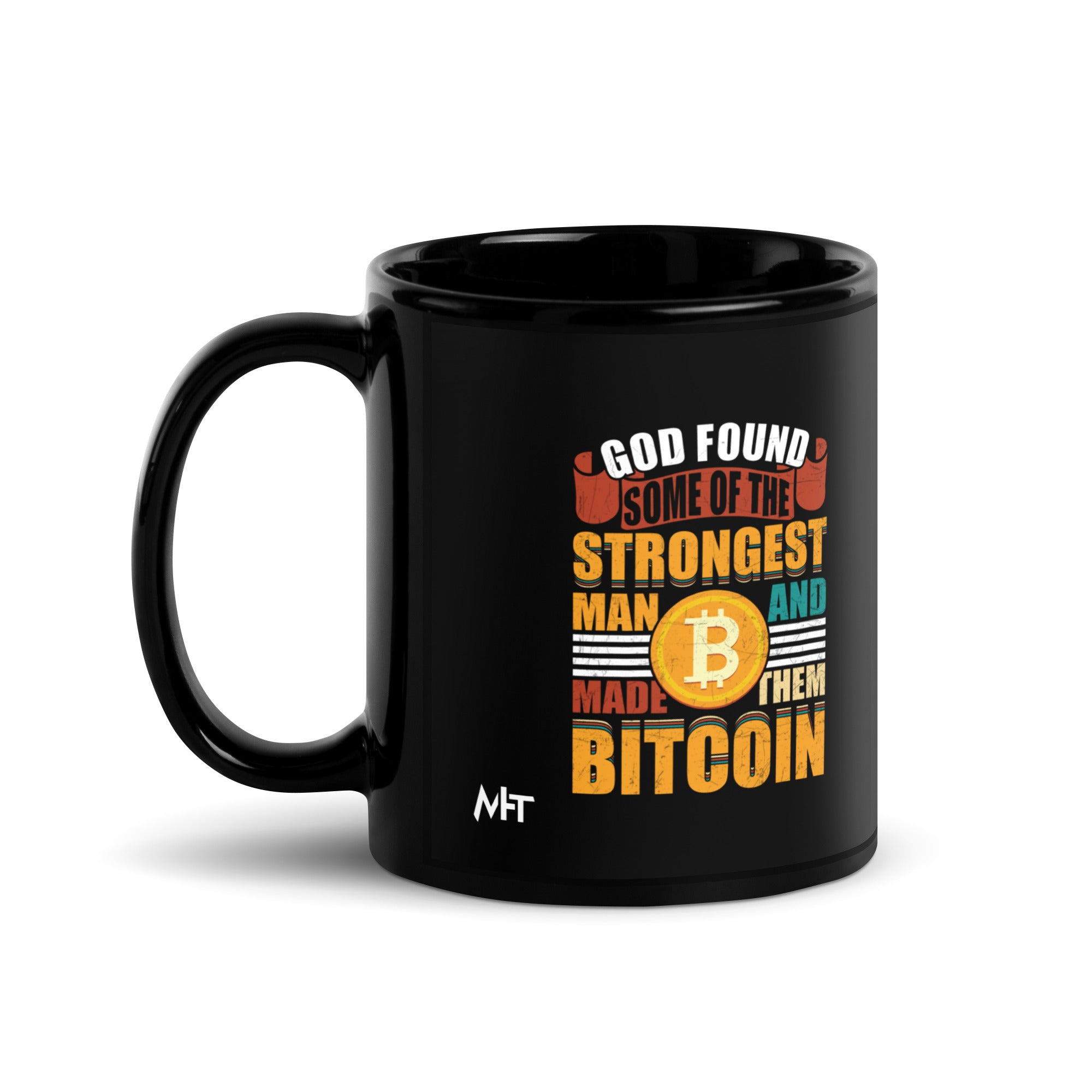 Black Glossy Mug by MyHackerTech God Found Some of the Strongest Man and  Made them Bitcoin