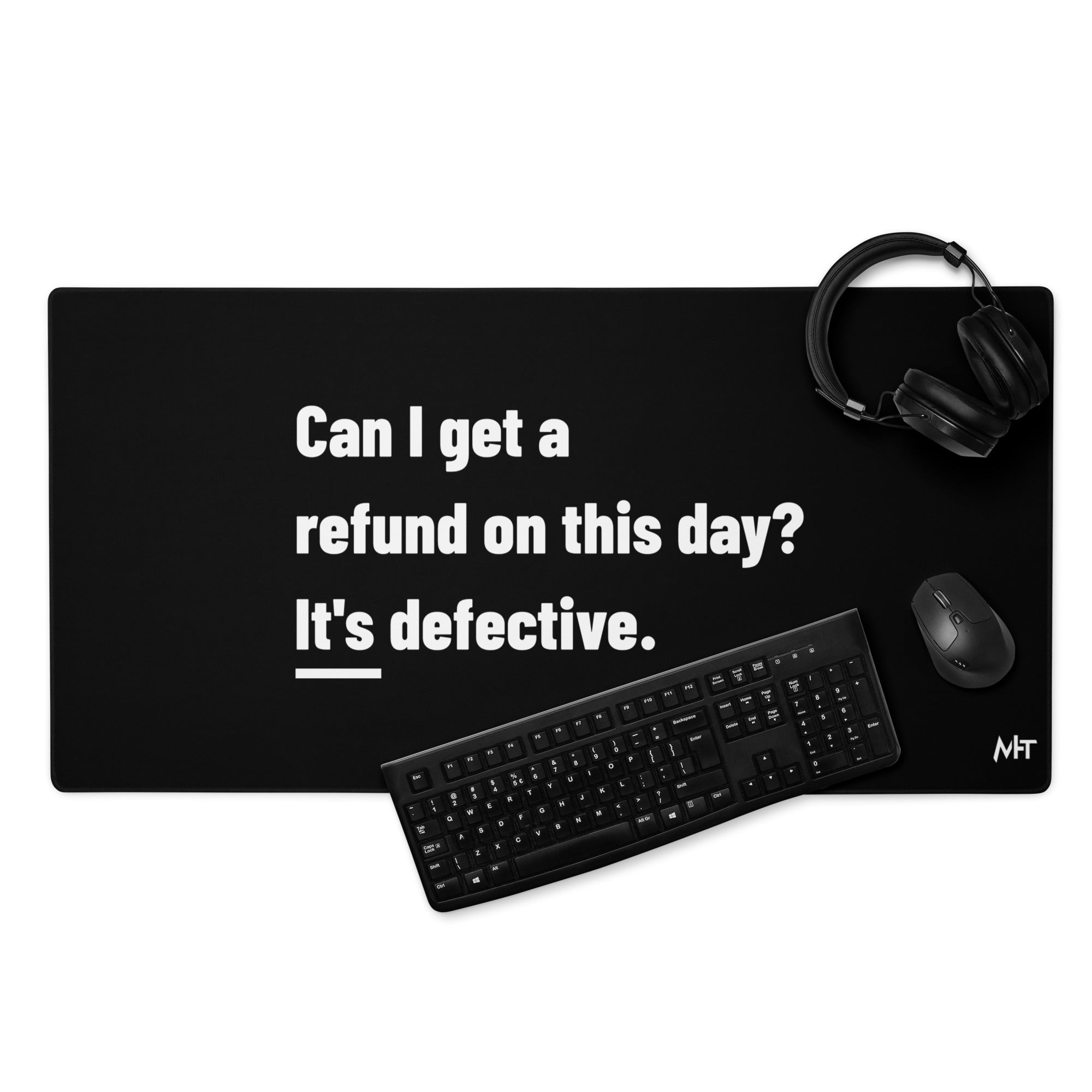 Can I Get a Refund on this Day? It's Defective Desk Mat MyHackerTech
