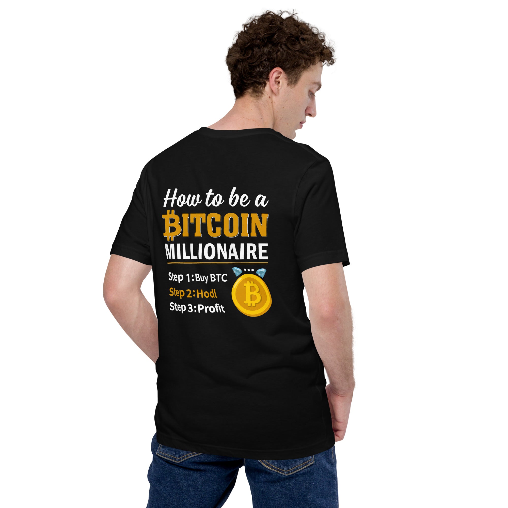 How to Be A Bitcoin Millionaire Unisex T-Shirt ( Back Print ) Black / 2XL