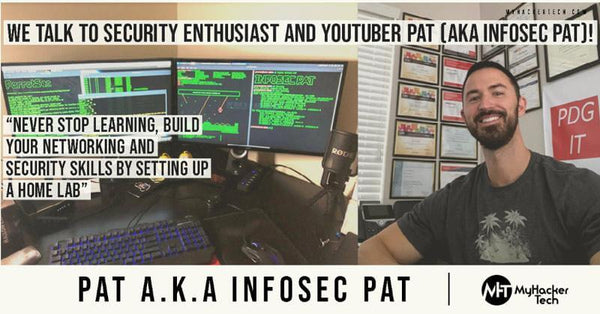 We Talk to Security Enthusiast and YouTuber Pat (Aka InfoSec Pat)!