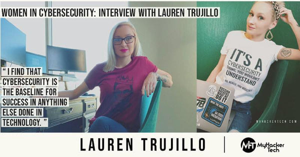 Women in Cybersecurity: Interview with Lauren Trujillo