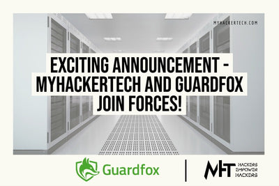 Exciting Announcement - MyHackerTech and Guardfox Join Forces!