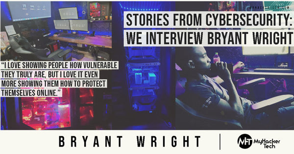 Stories From Cybersecurity: We Interview Bryant Wright