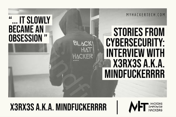Stories From Cybersecurity: Interview with X3RX3S a.k.a. mindfuckerrrr