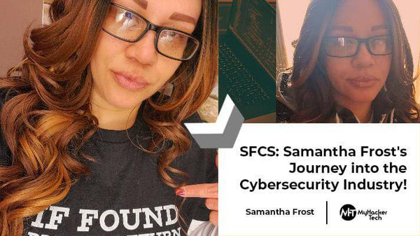 SFCS: Samantha Frost's Journey into the Cybersecurity Industry!