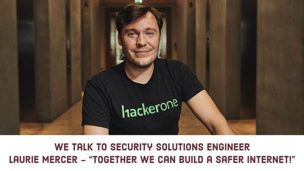 We Talk to Security Engineer Laurie Mercer - "Together We Can Build a Safer Internet!"