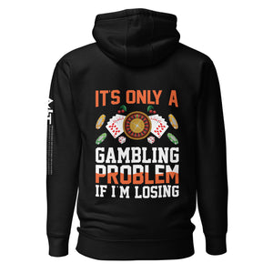 It's only a Gambling Problem, if I am losing