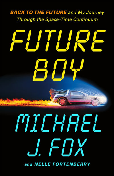 Future Boy: Back to the Future and My Journey Through the Space-Time Continuum — by Michael J. Fox and Nelle Fortenberry [Available for purchase October 14, 2025] by MyHackerTech