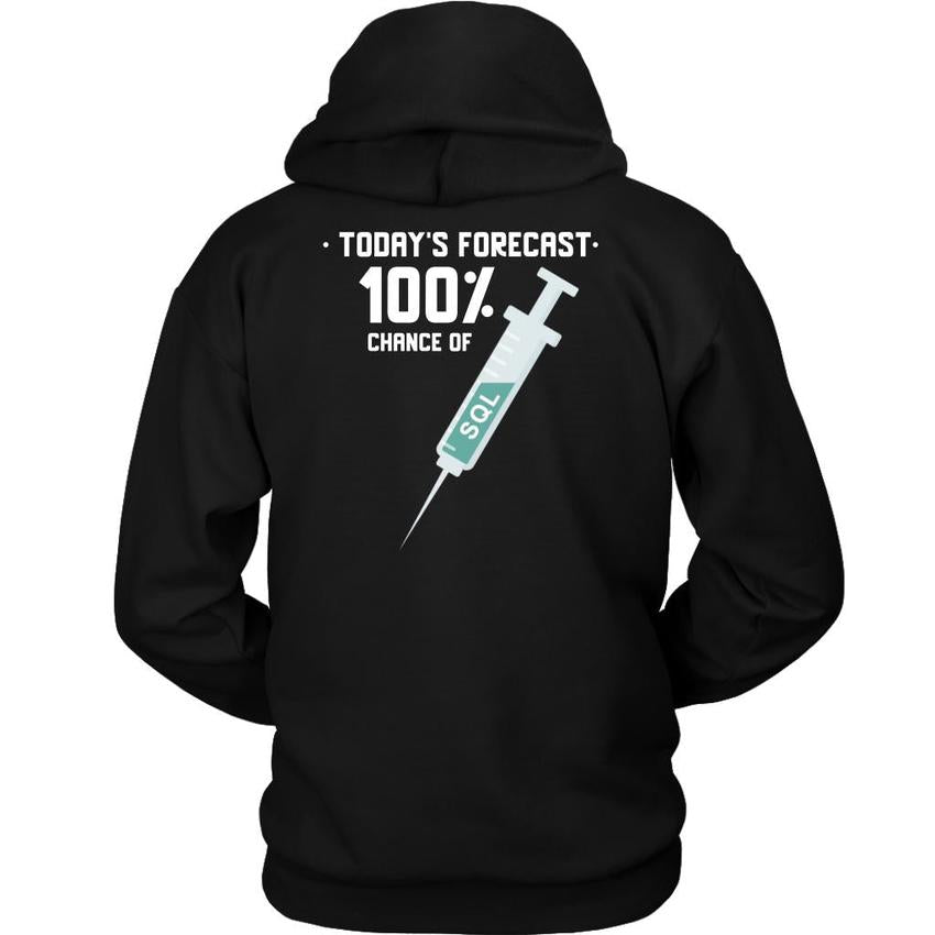 Today's forecast 100% chance of SQL injection - Unisex Hoodie by MyHackerTech