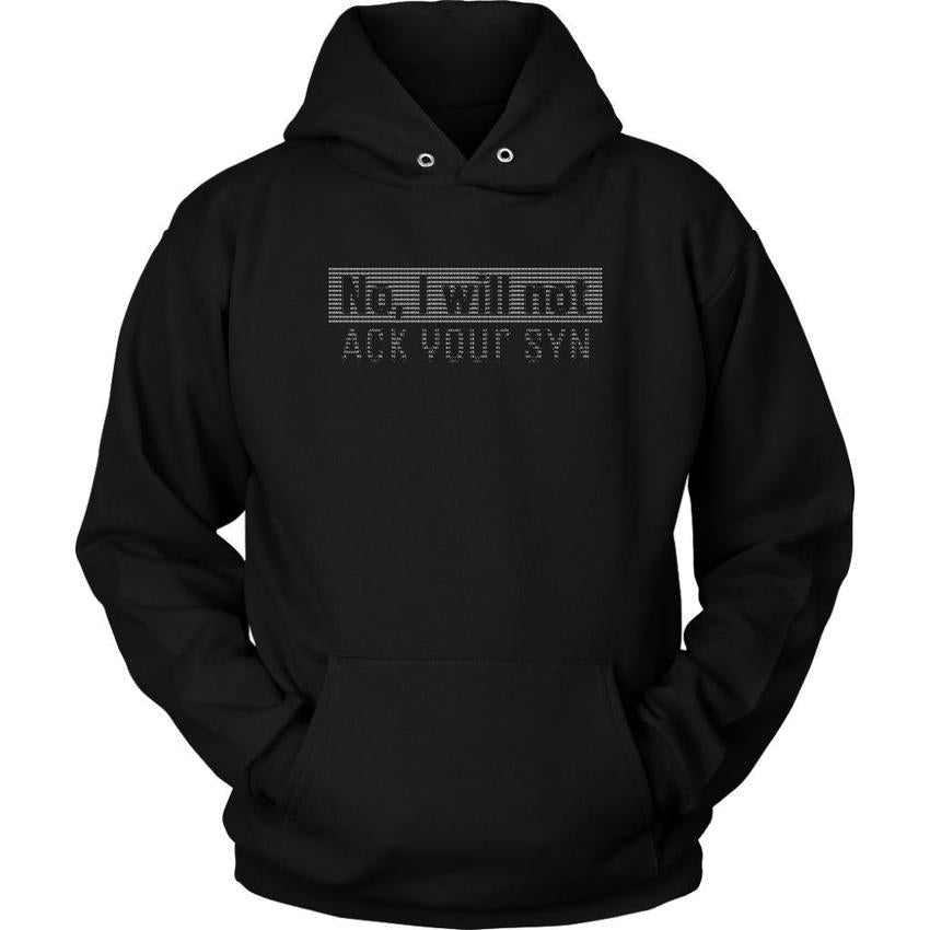 No, I will not ACK your SYN - Unisex Hoodie by MyHackerTech
