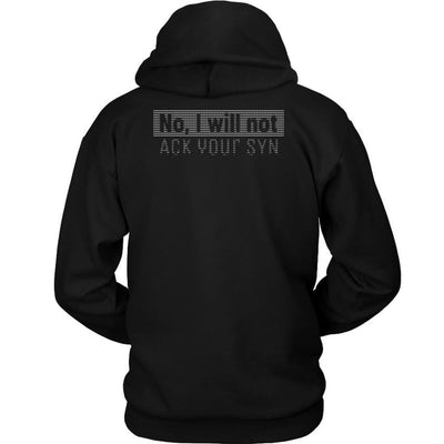 No, I will not ACK your SYN - Unisex Hoodie by MyHackerTech