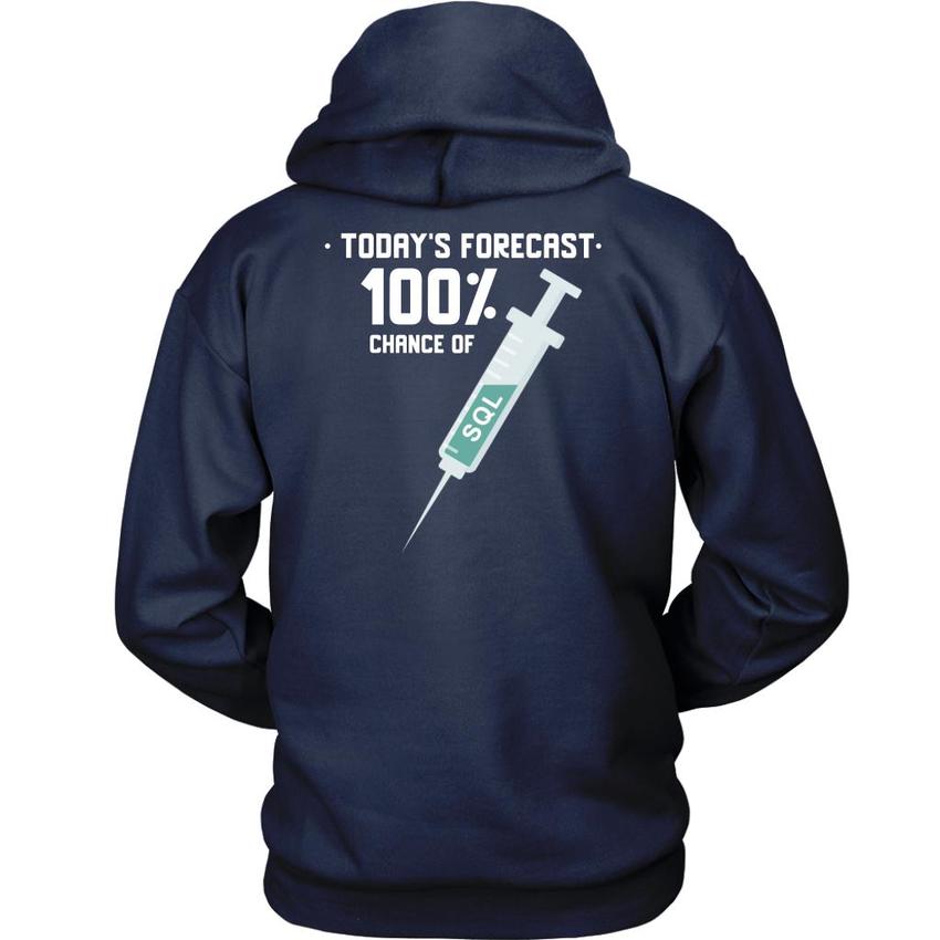 Today's forecast 100% chance of SQL injection - Unisex Hoodie by MyHackerTech