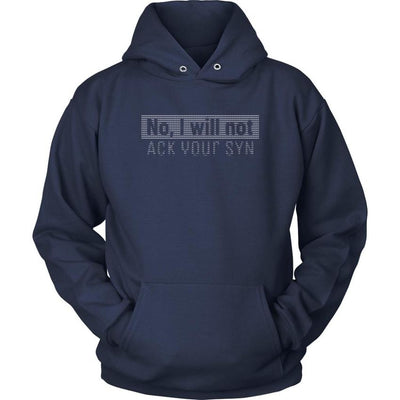 No, I will not ACK your SYN - Unisex Hoodie by MyHackerTech