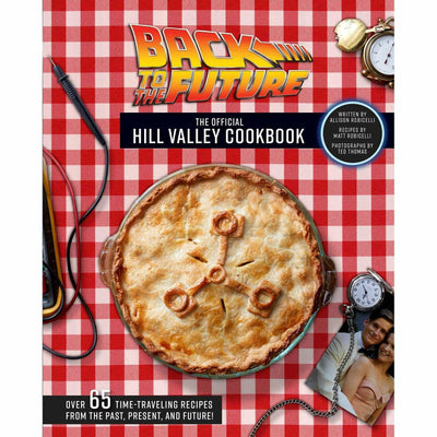 Back to the Future: The Official Hill Valley Cookbook hardcover book by Allison Robicelli by MyHackerTech