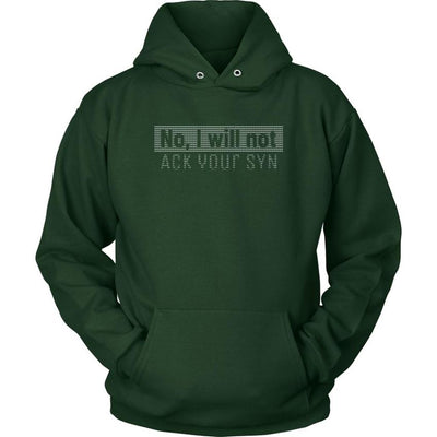 No, I will not ACK your SYN - Unisex Hoodie by MyHackerTech