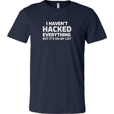 I haven't hacked everything - Canvas Mens Shirt by MyHackerTech