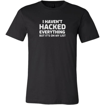 I haven't hacked everything - Canvas Mens Shirt by MyHackerTech