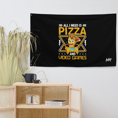 All I need is Pizza and Video Games Flag