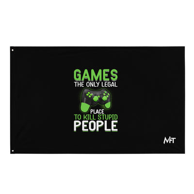 Games, the Only Legal Place to Kill Stupid People - Flag