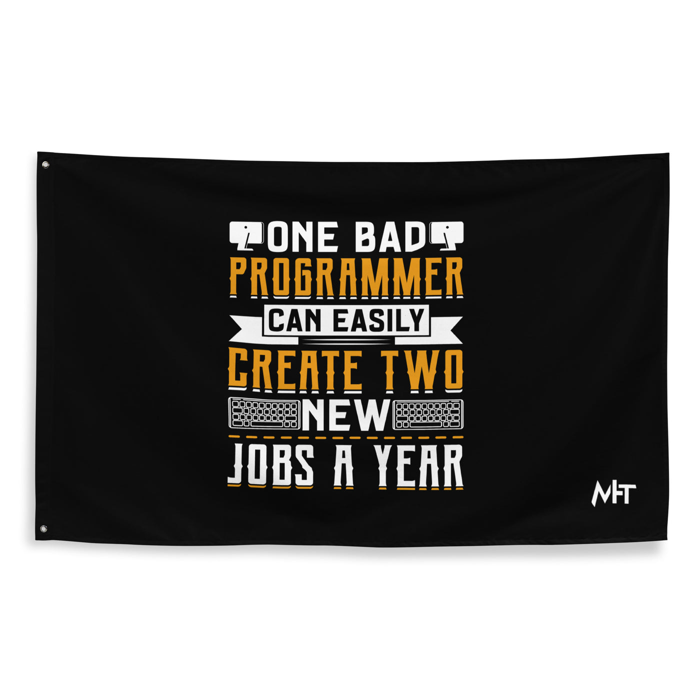 One Bad Programmer can easily create two new Jobs a Year Flag