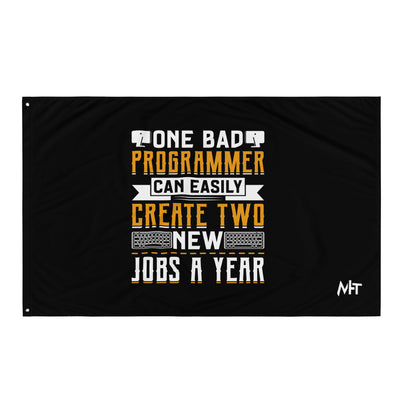 One Bad Programmer can easily create two new Jobs a Year Flag