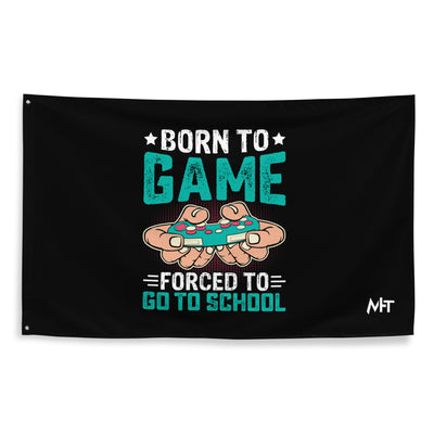 Born to Game, Forced to School - Flag