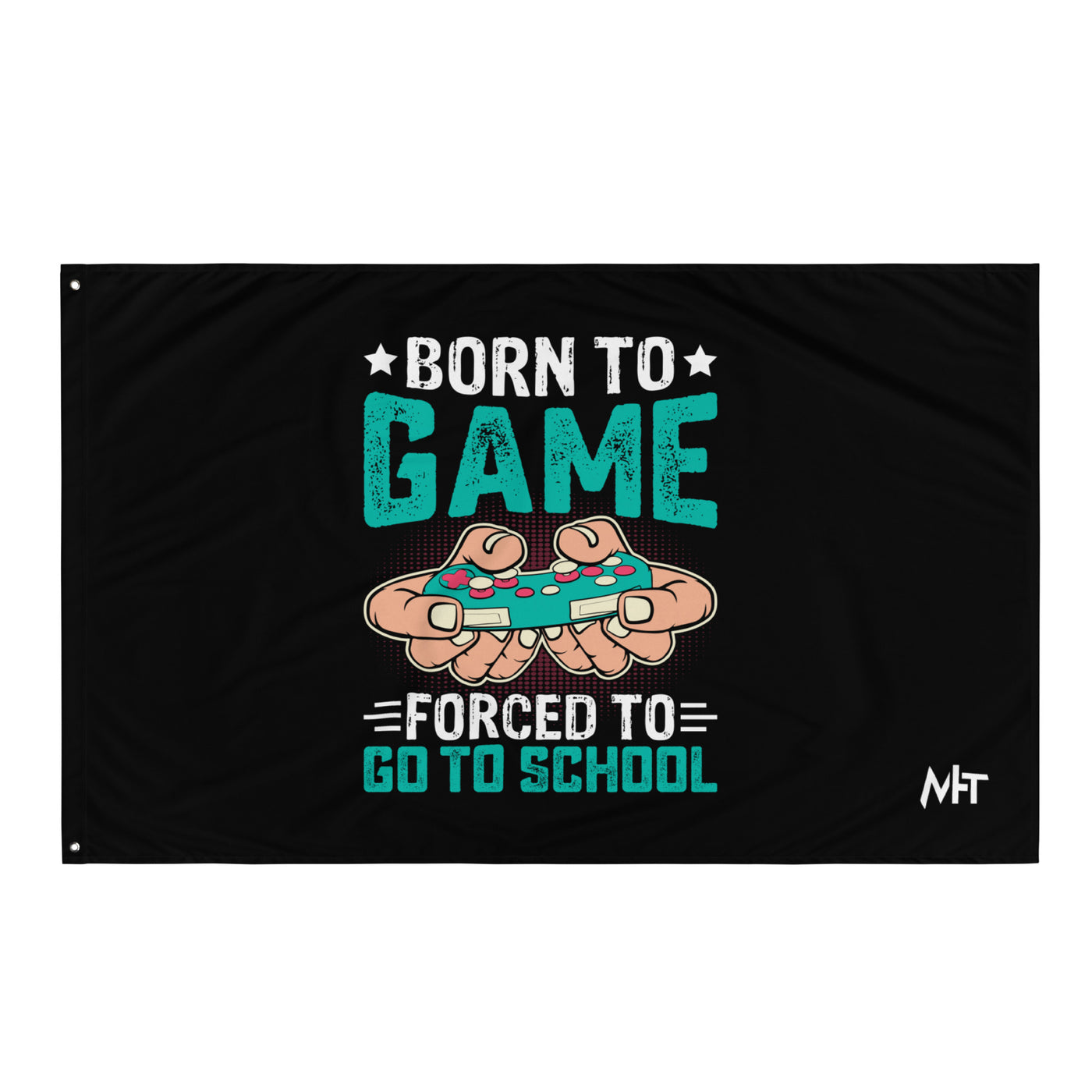 Born to Game, Forced to School - Flag