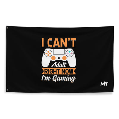 I can't Adult right now, I am Gaming Flag