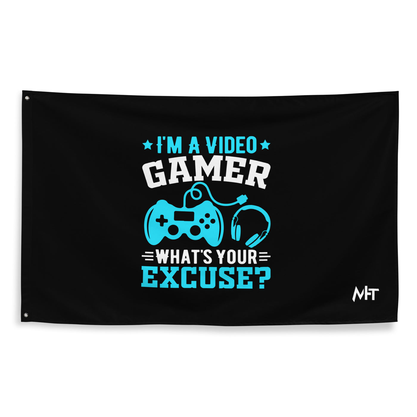I am a Video Gamer! What is Your Excuse? Flag