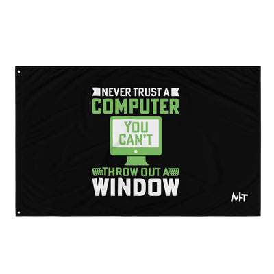 Never Trust a Computer, You can't throw outta Window Flag