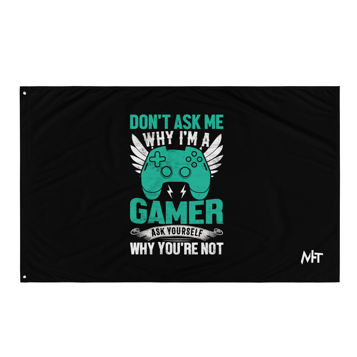 Don't Ask me why I am a Gamer - Flag