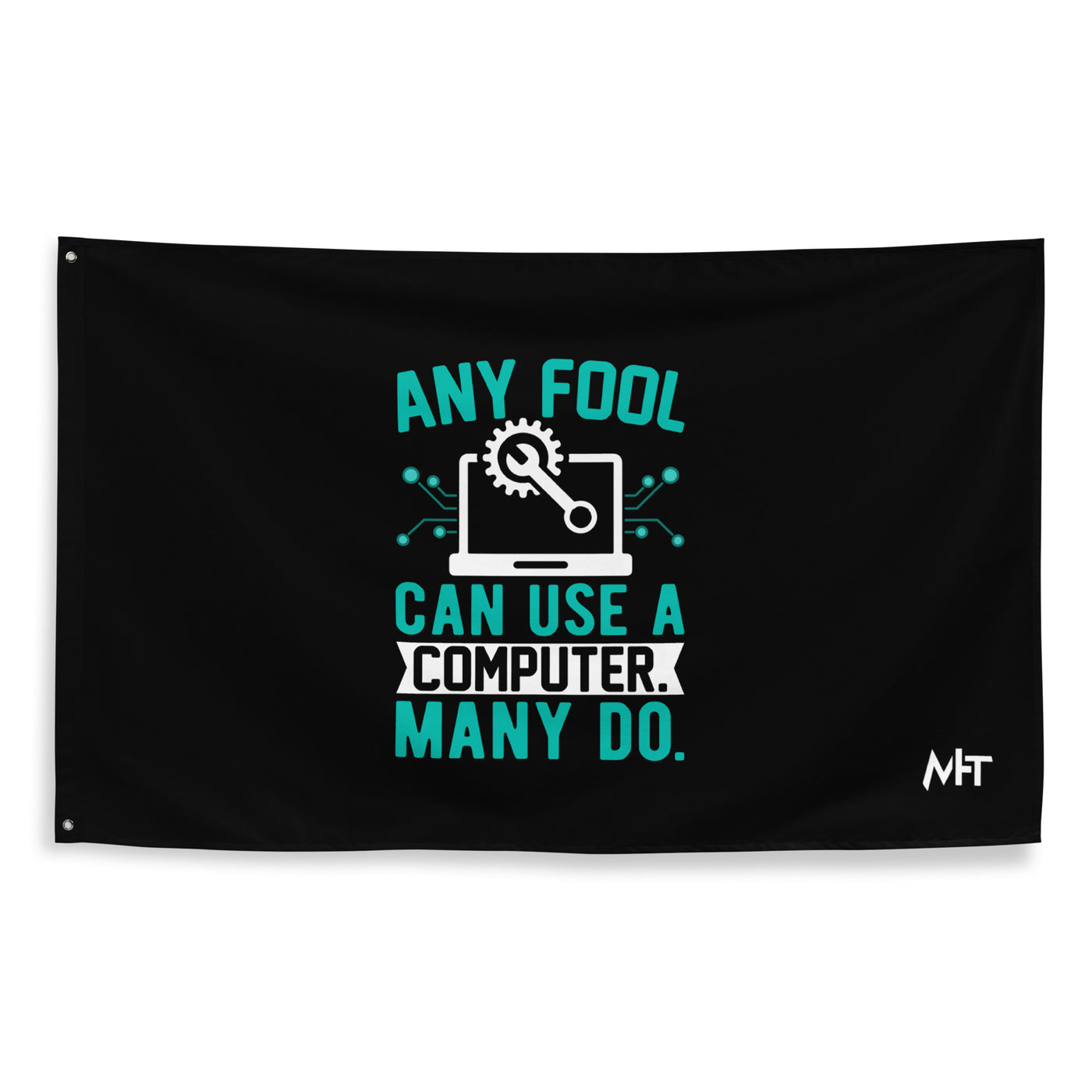 Any fool can use a Computer, Many do Flag