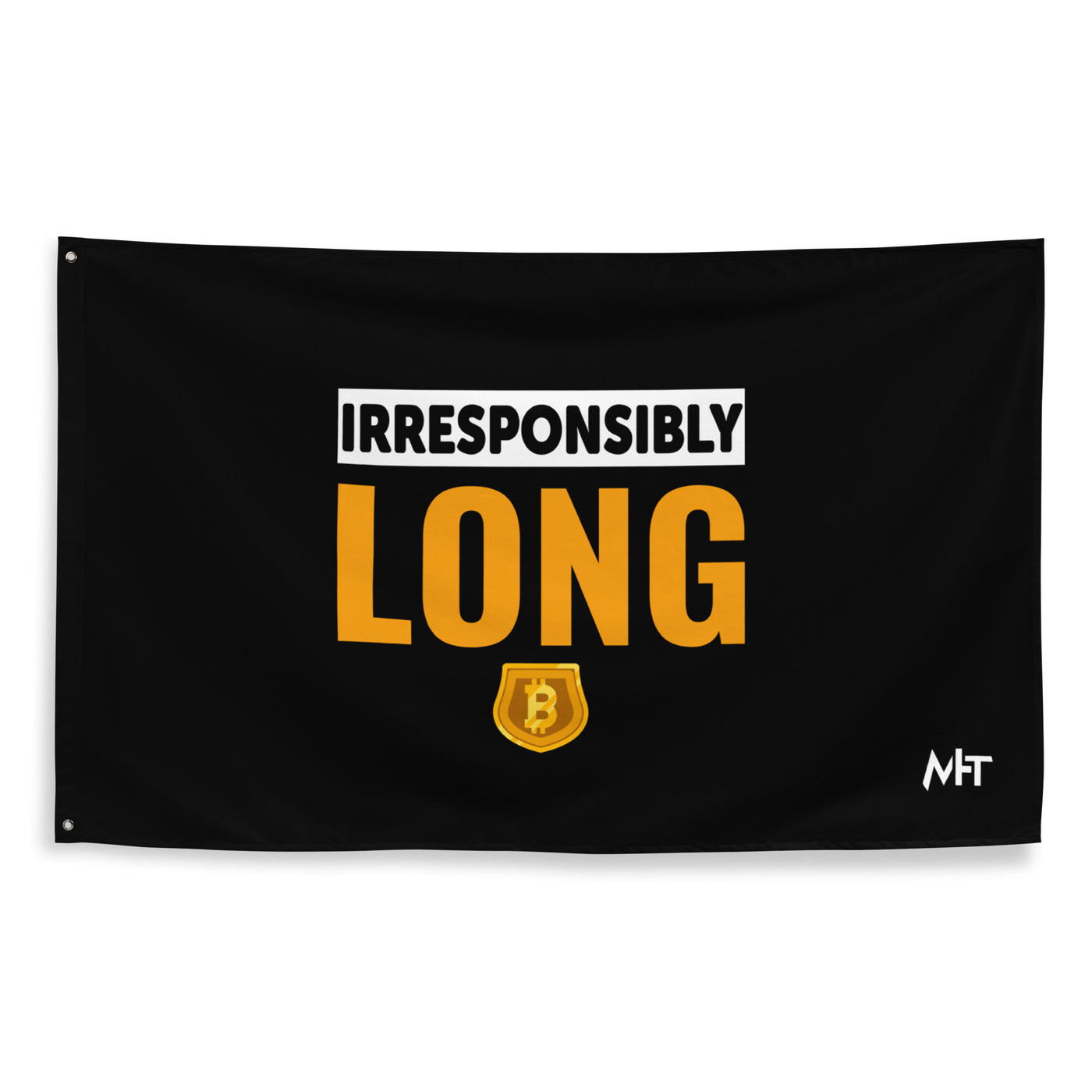 Irresponsibly Long Bitcoin - Flag