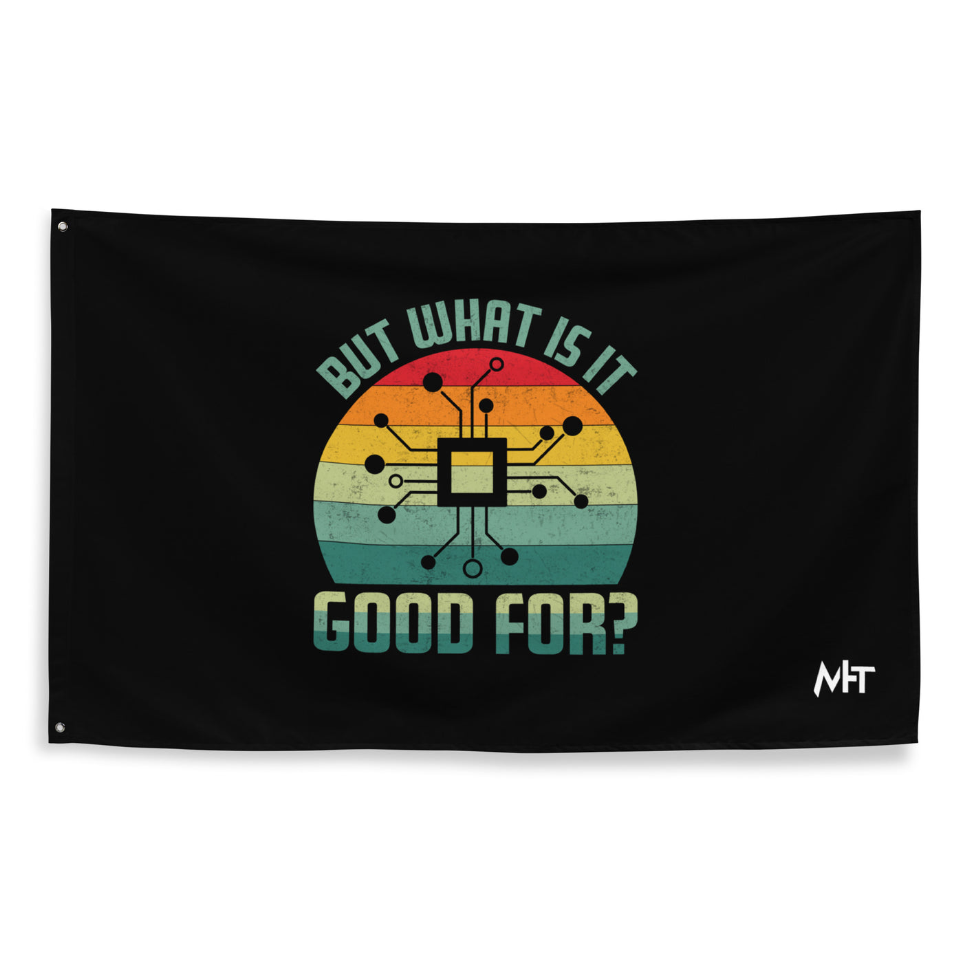But What is it Good for - Wall Flag