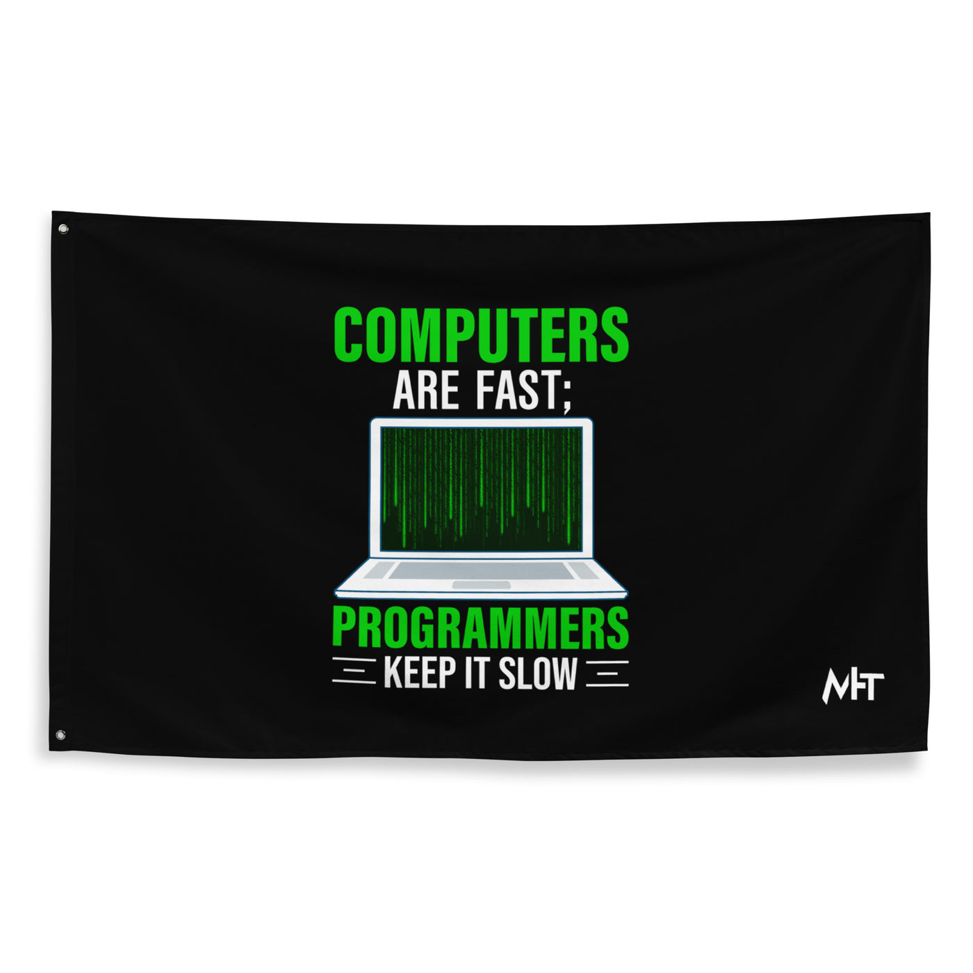 Computers are fast; Programmers - Flag