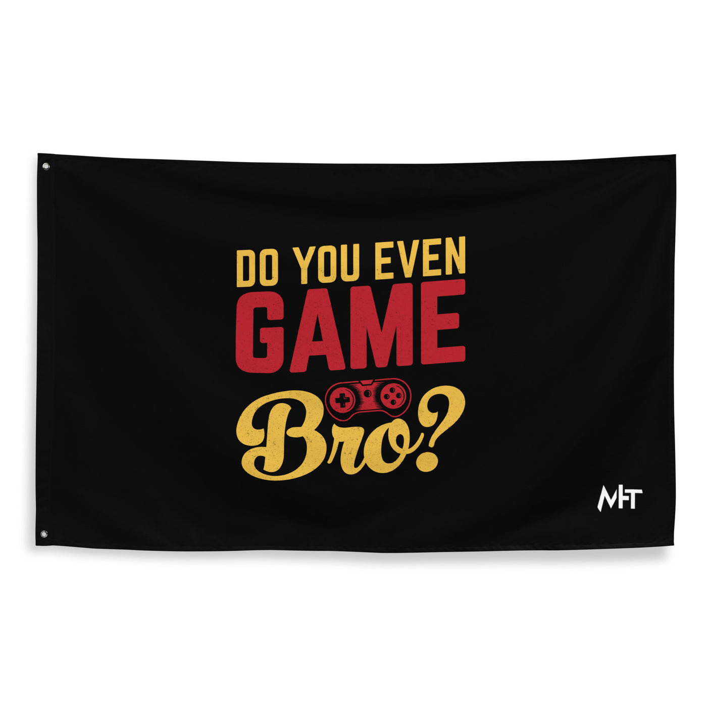 Do you even Game Bro Flag