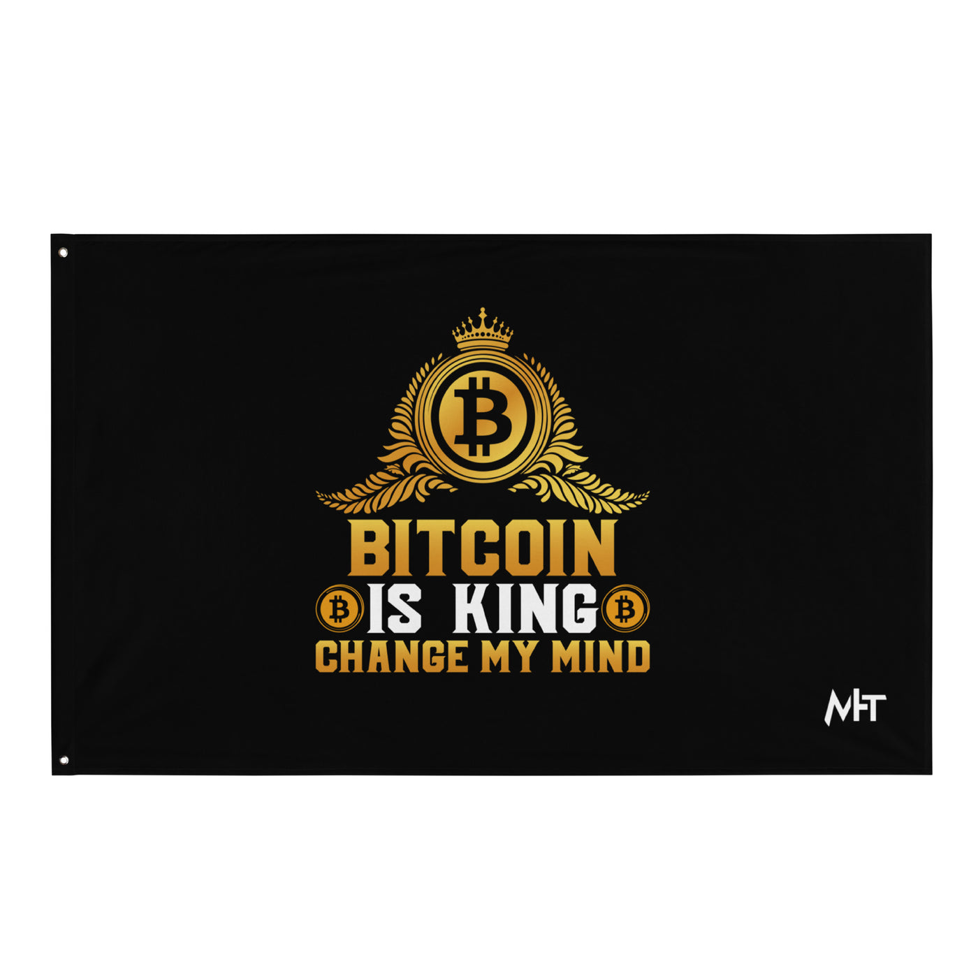 Bitcoin is King: Change my Mind - Flag