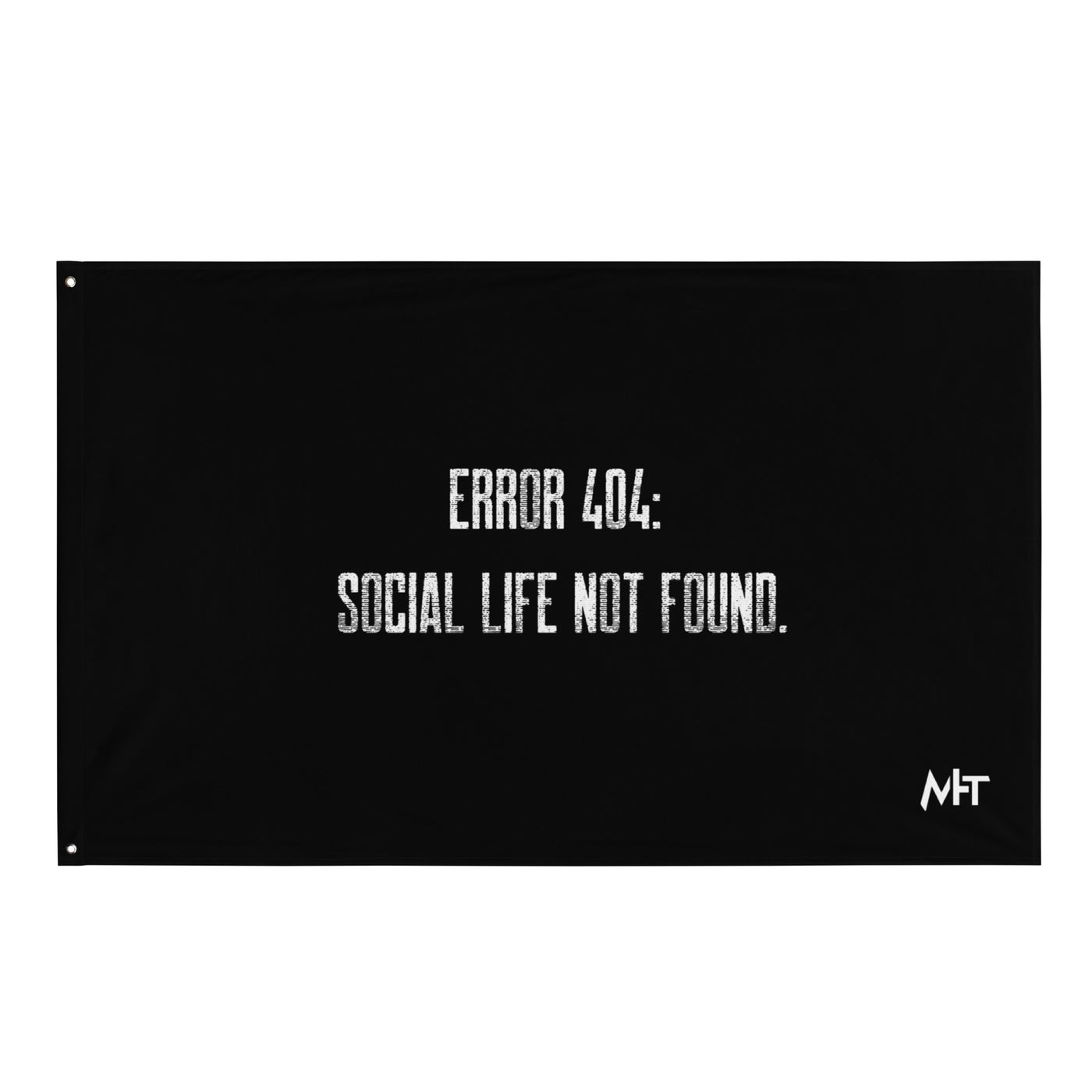 Error 404: Social Life Not Found - Flag
