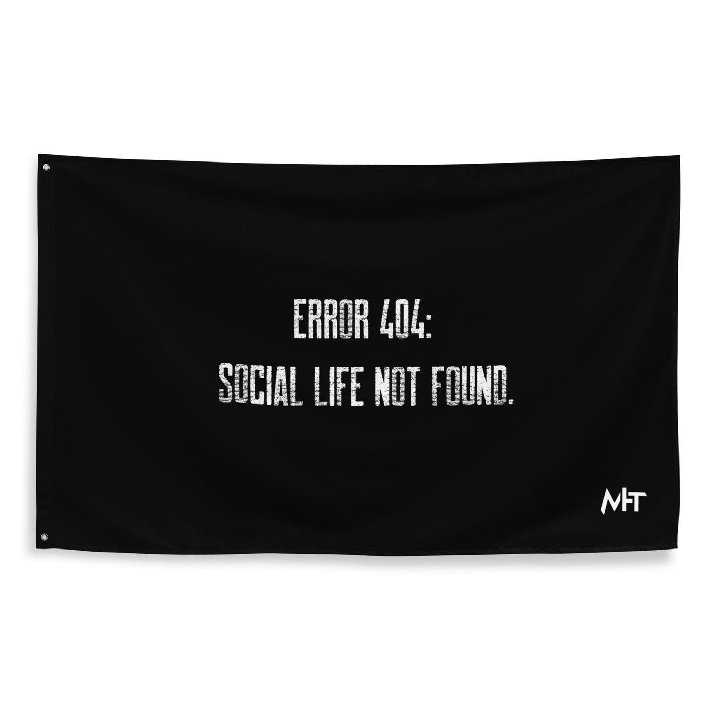 Error 404: Social Life Not Found - Flag