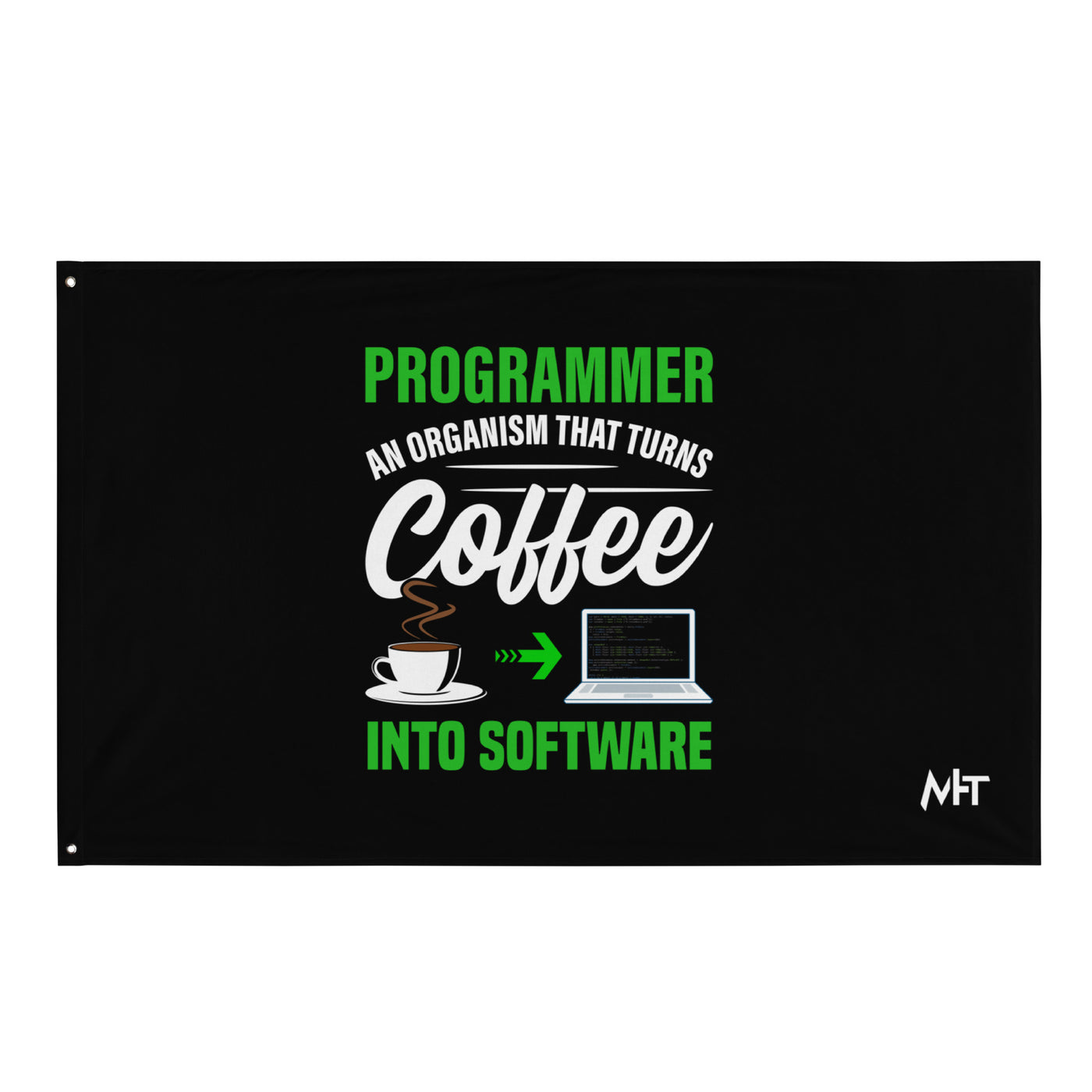 Programmer is an Organism that turns Coffee into Code ( Green Text ) - Flag