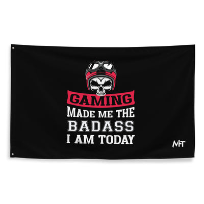 Gaming makes me the Badass I am Today - Flag