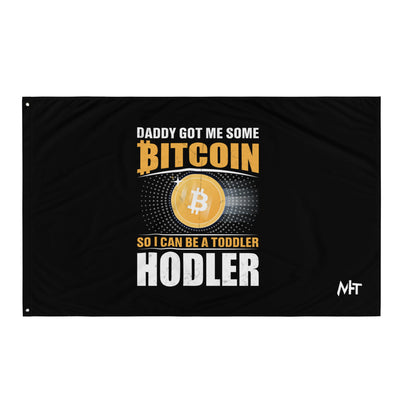 Daddy got me some Bitcoin, so I can be toddler holder - Flag