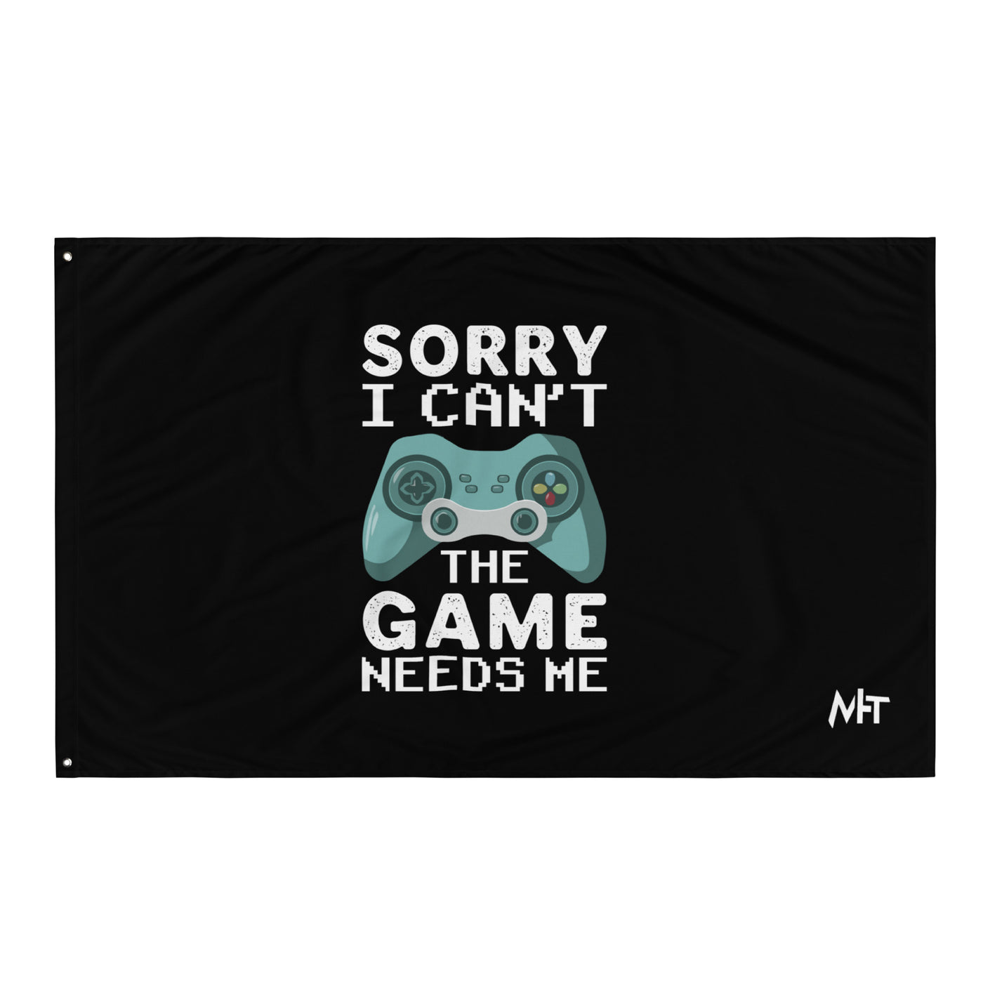 Sorry! I can't, The Game needs me - Flag