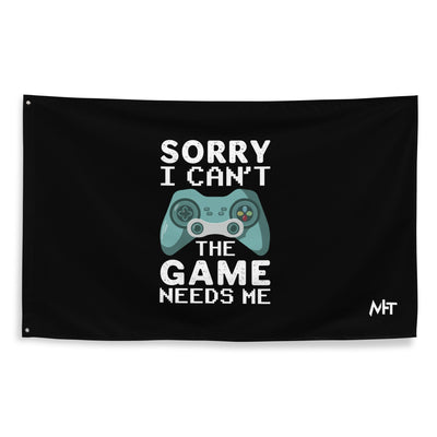 Sorry! I can't, The Game needs me - Flag