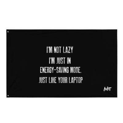 I am not lazy, I am in Energy-Saving Mode, Just like your laptop V1 - Flag