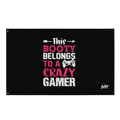 This Booty belongs to a Crazy Gamer - Flag