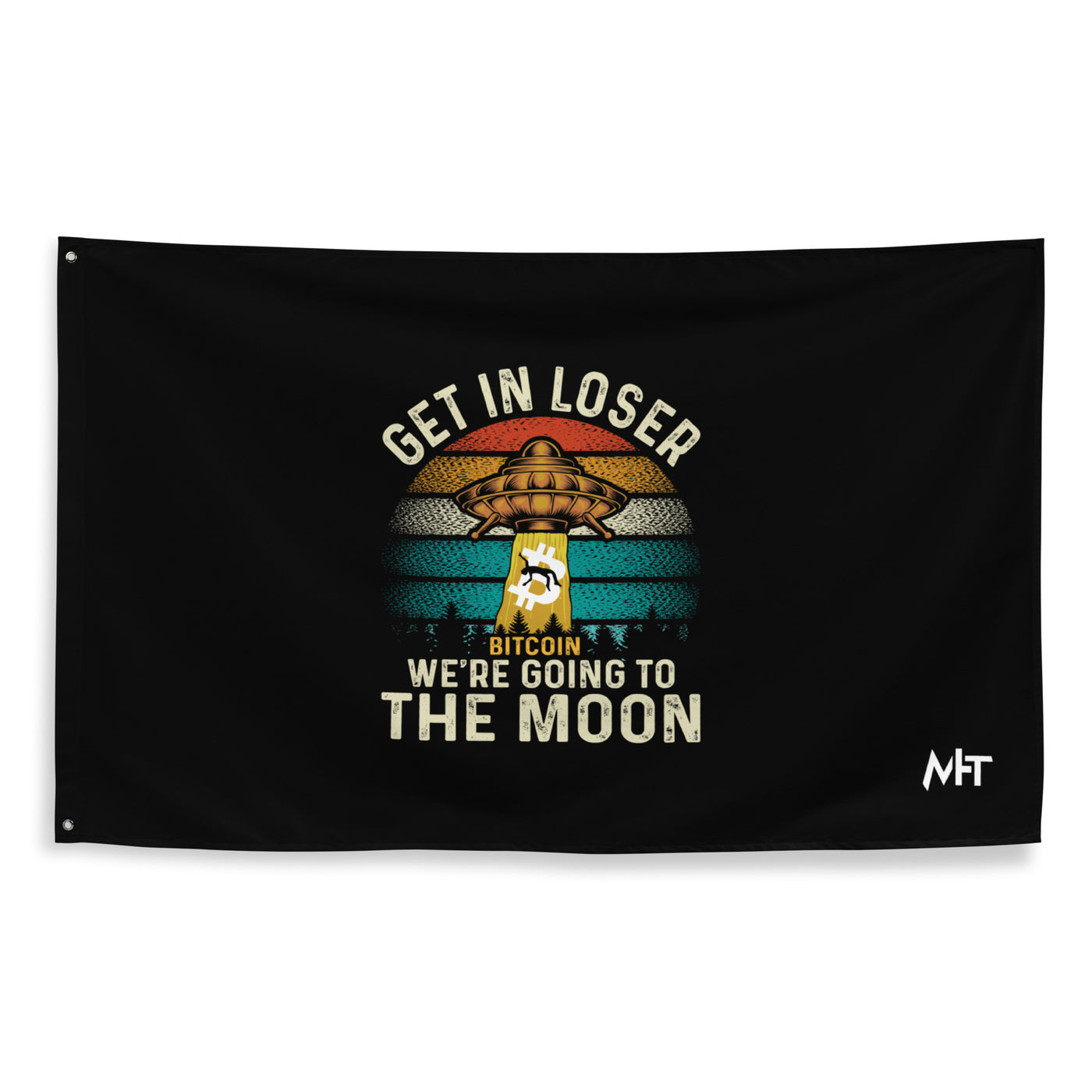 Get in Loser We are going to the Moon - Flag