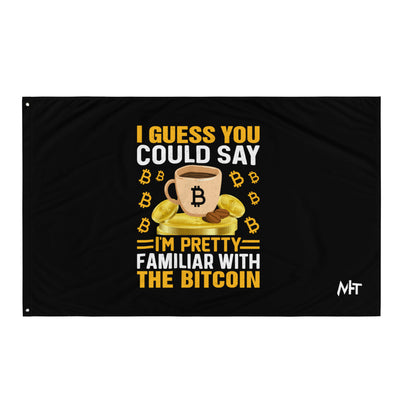 I guess you could say I am pretty familiar with the Bitcoin - Flag