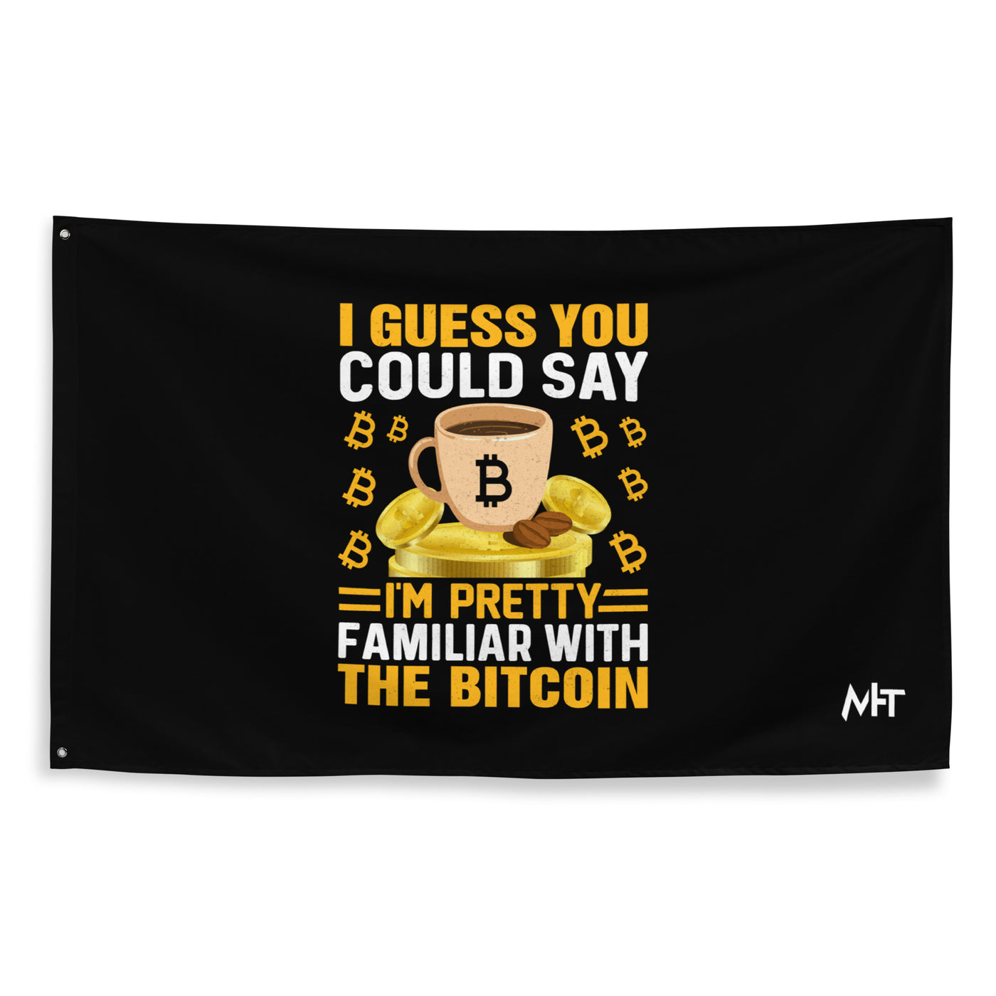 I guess you could say I am pretty familiar with the Bitcoin - Flag